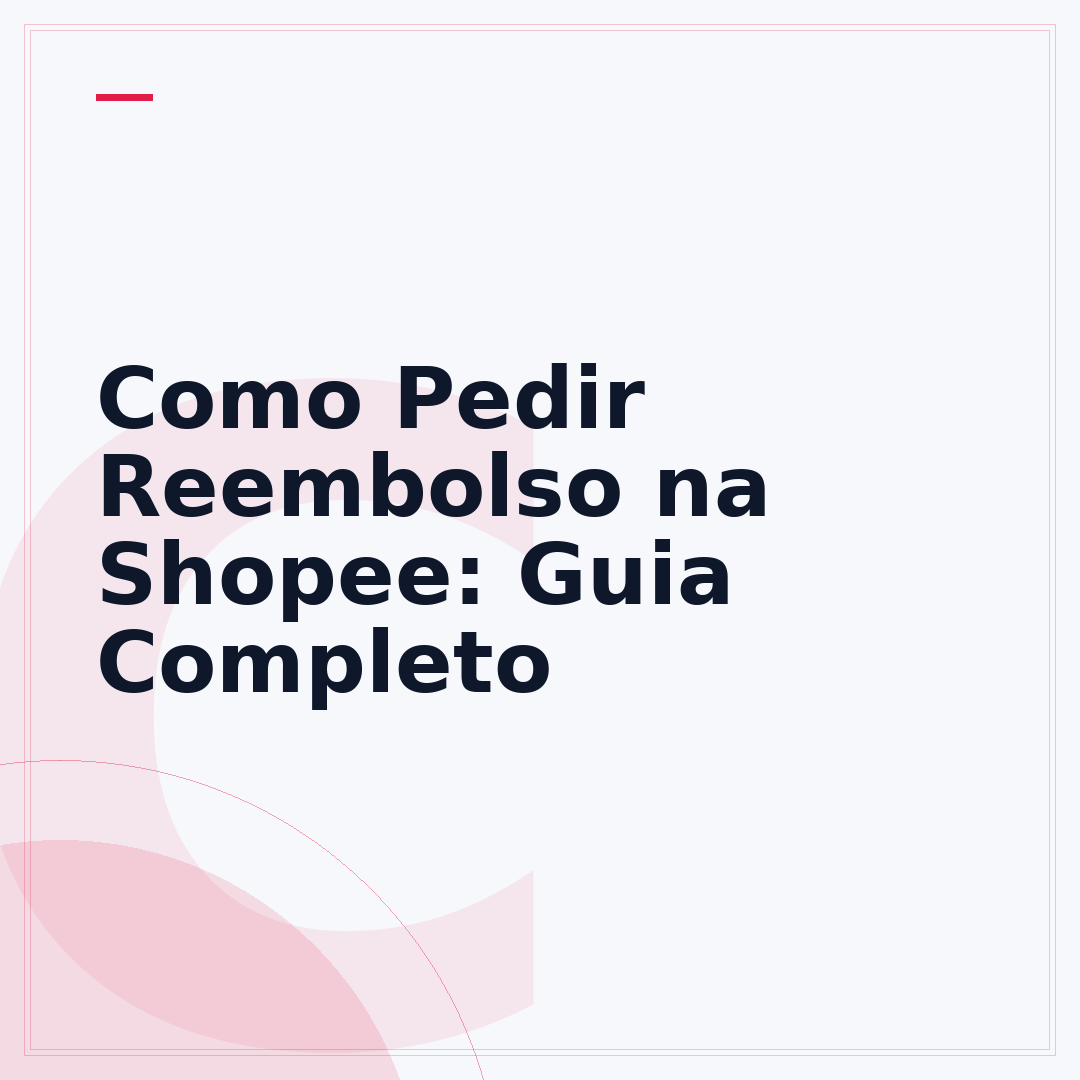 Como Pedir Reembolso na Shopee: Guia Completo