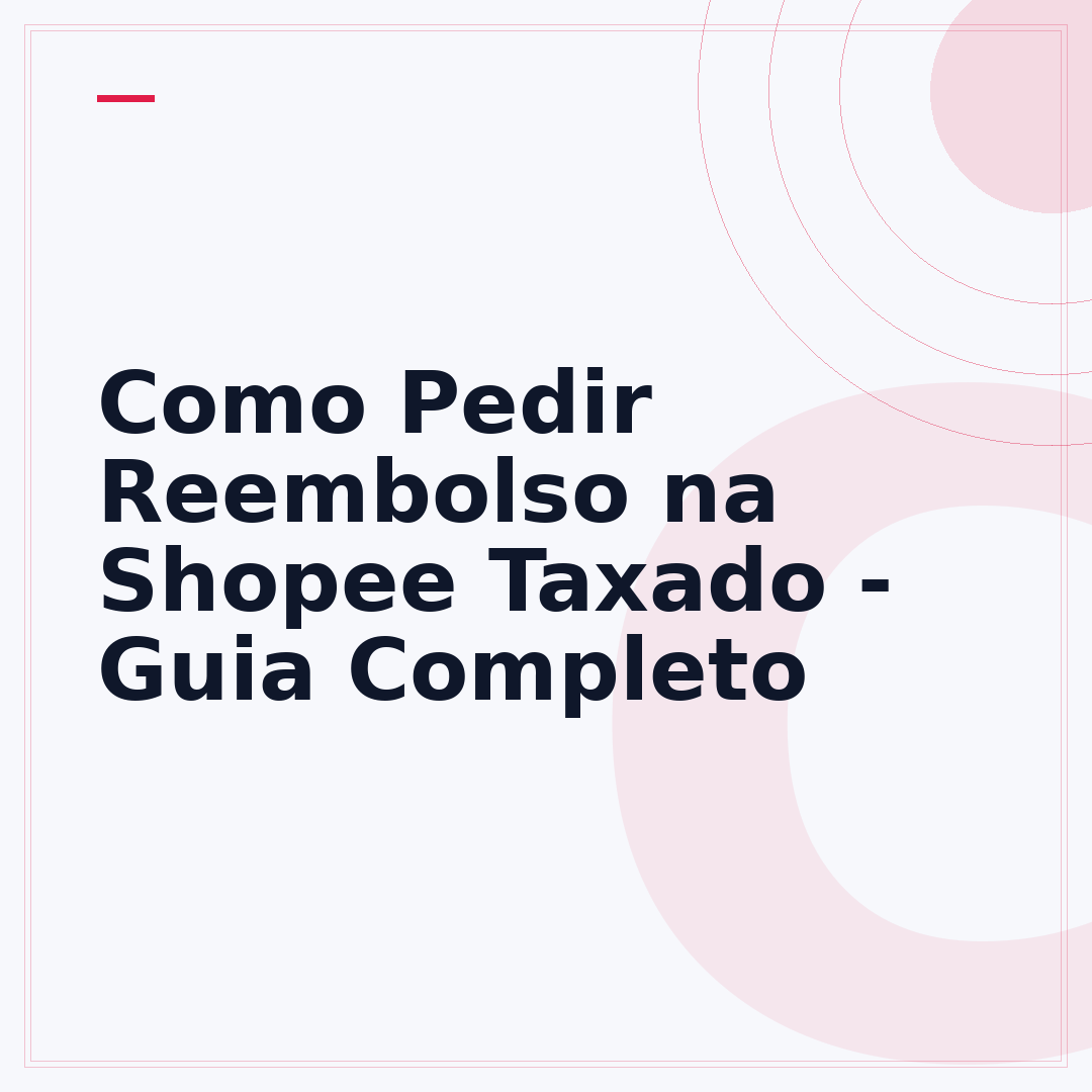 Como Pedir Reembolso na Shopee Taxado - Guia Completo