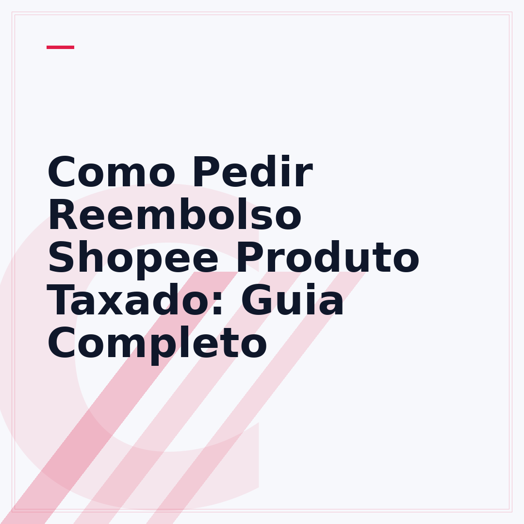Como Pedir Reembolso Shopee Produto Taxado: Guia Completo