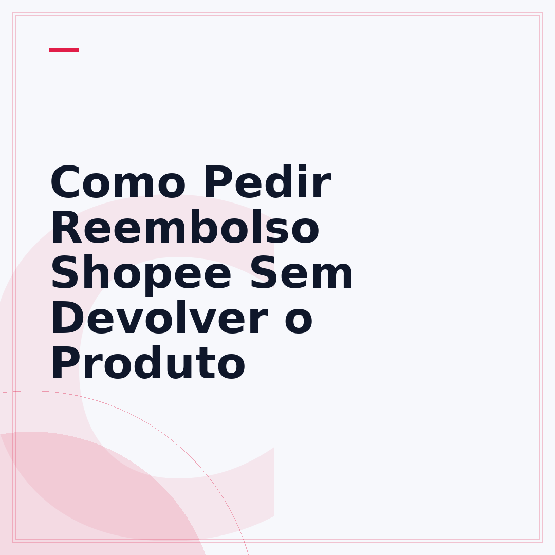 Como Pedir Reembolso Shopee Sem Devolver o Produto