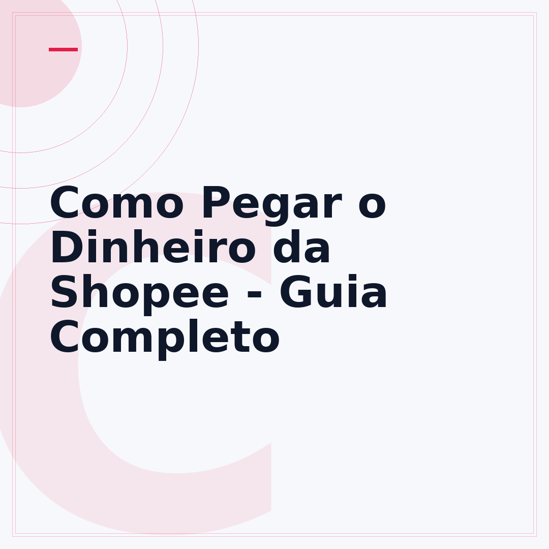 Como Pegar o Dinheiro da Shopee - Guia Completo