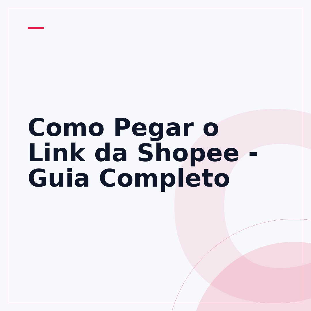 Como Pegar o Link da Shopee - Guia Completo