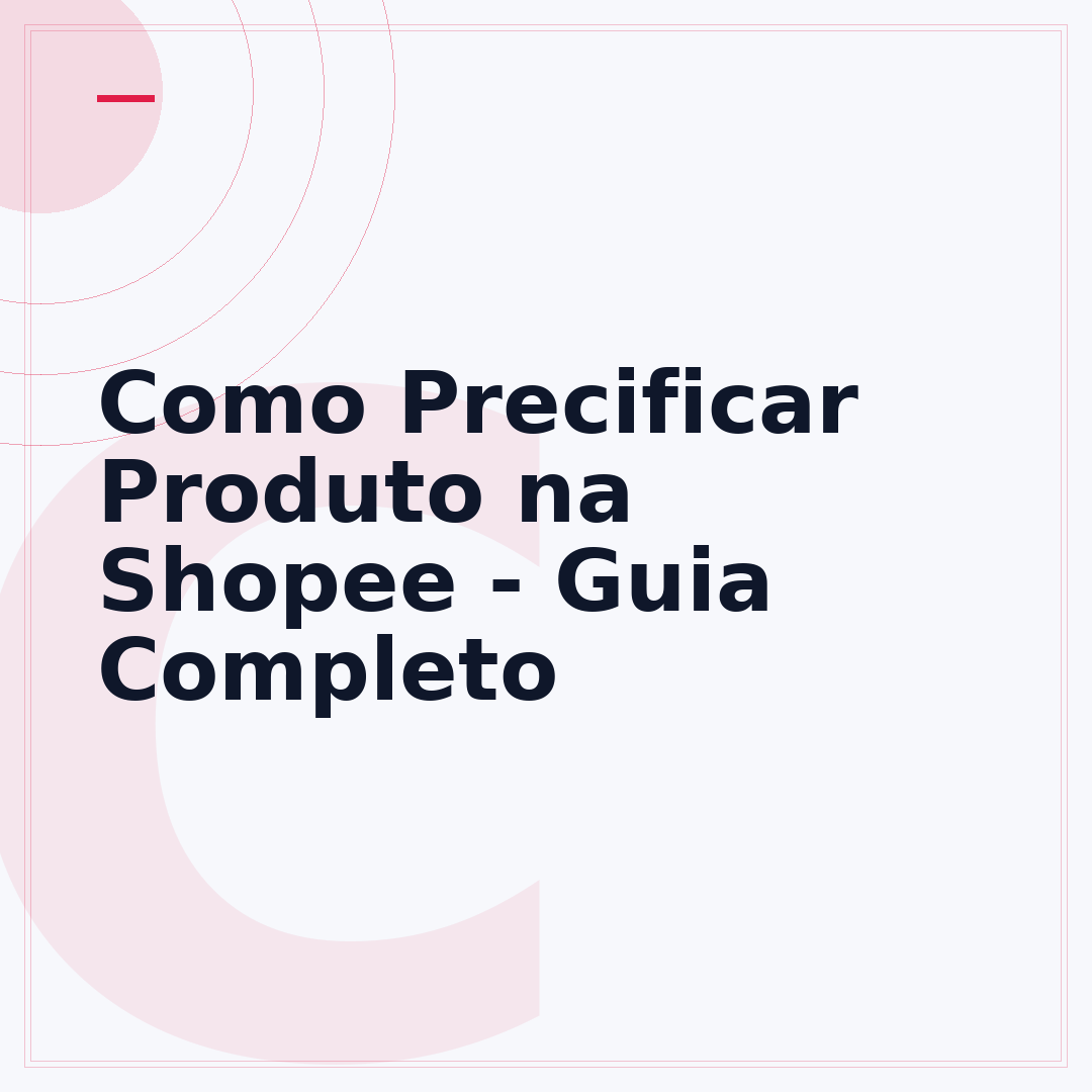 Como Precificar Produto na Shopee - Guia Completo