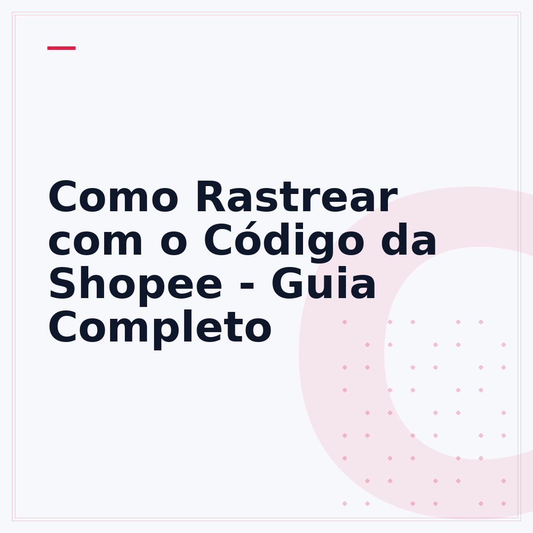 Como Rastrear com o Código da Shopee - Guia Completo