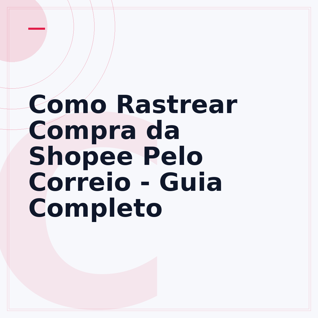 Como Rastrear Compra da Shopee Pelo Correio - Guia Completo