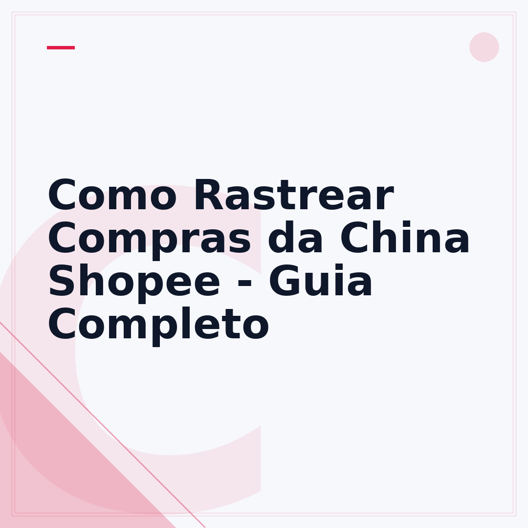 Como Rastrear Compras da China Shopee - Guia Completo