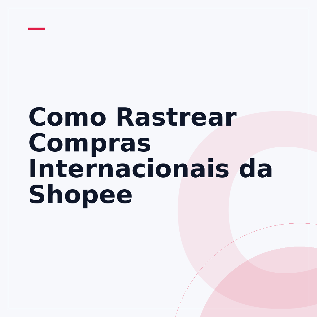 Como Rastrear Compras Internacionais da Shopee