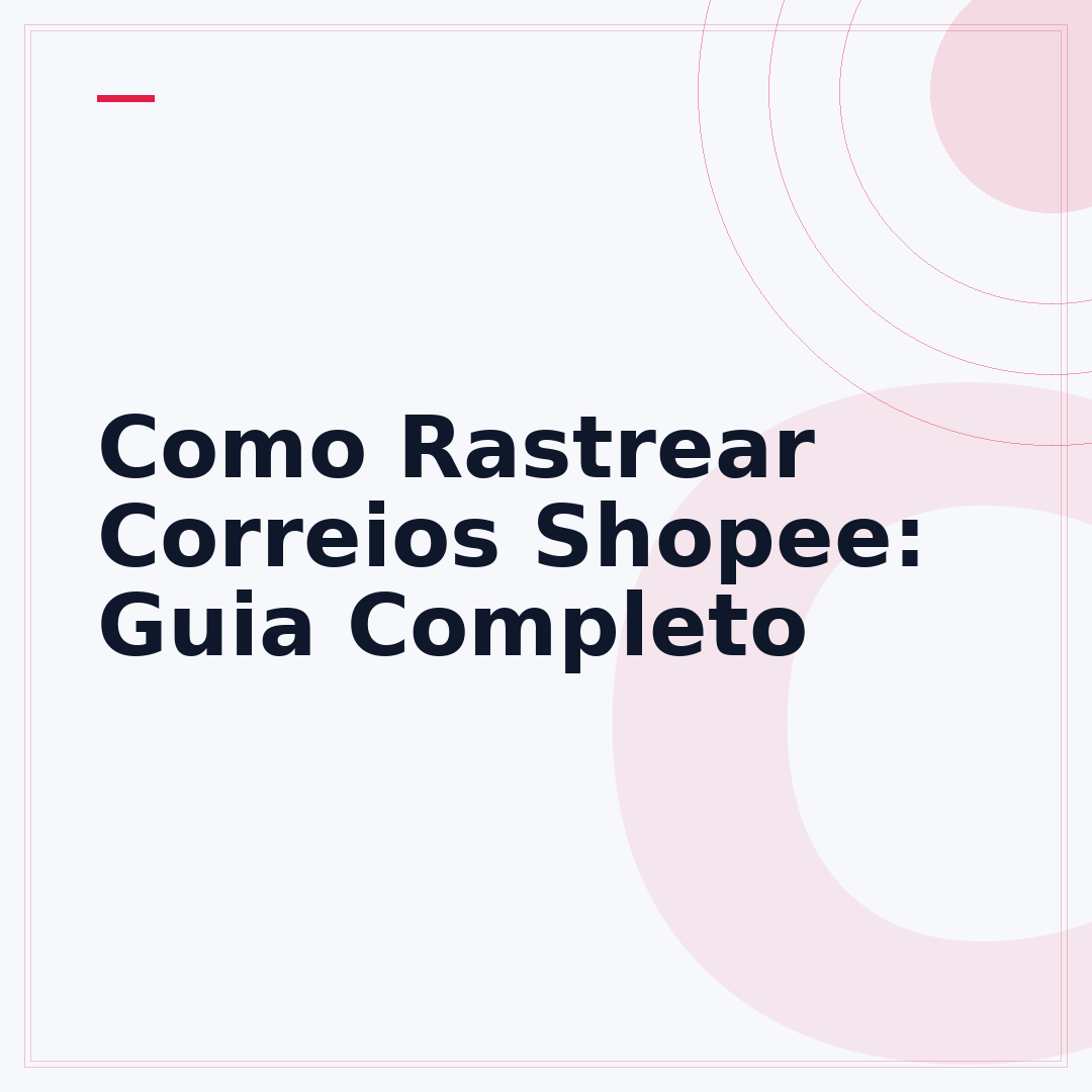 Como Rastrear Correios Shopee: Guia Completo