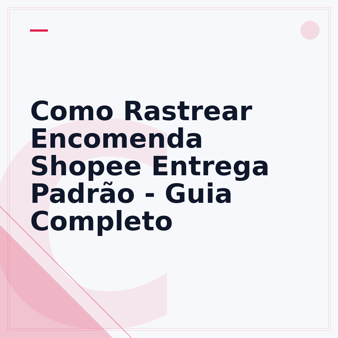 Como Rastrear Encomenda Shopee Entrega Padrão - Guia Completo