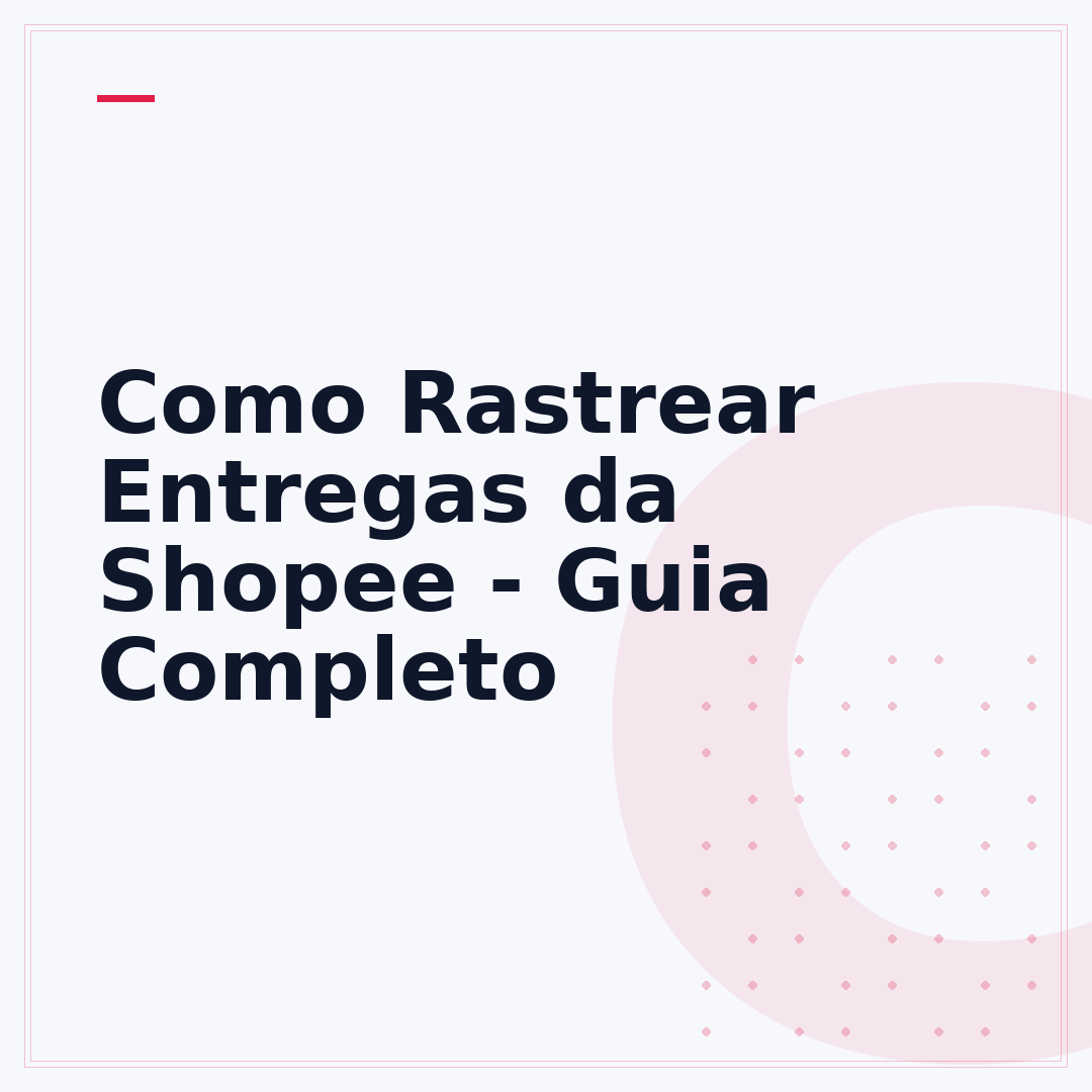 Como Rastrear Entregas da Shopee - Guia Completo
