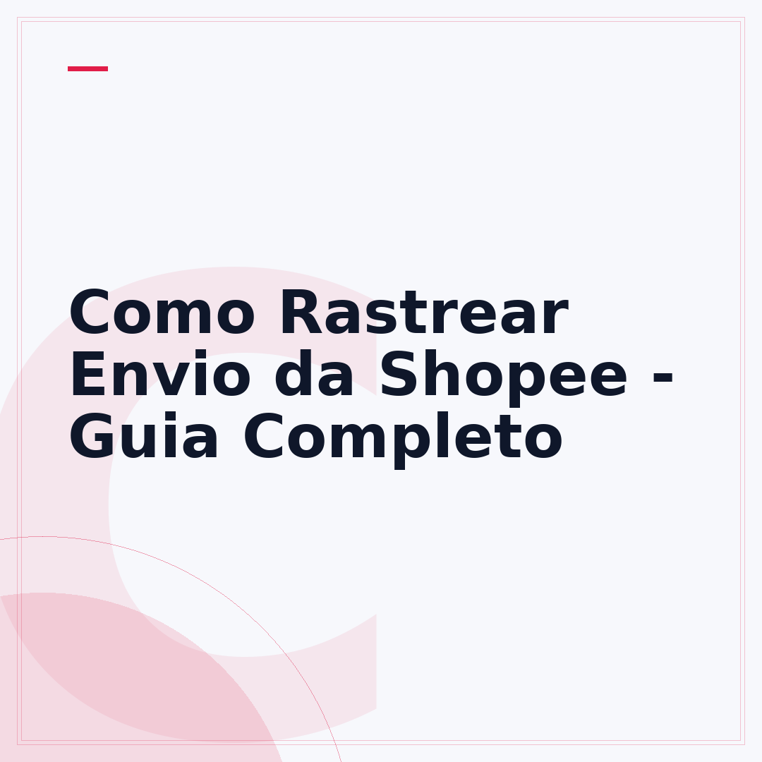 Como Rastrear Envio da Shopee - Guia Completo