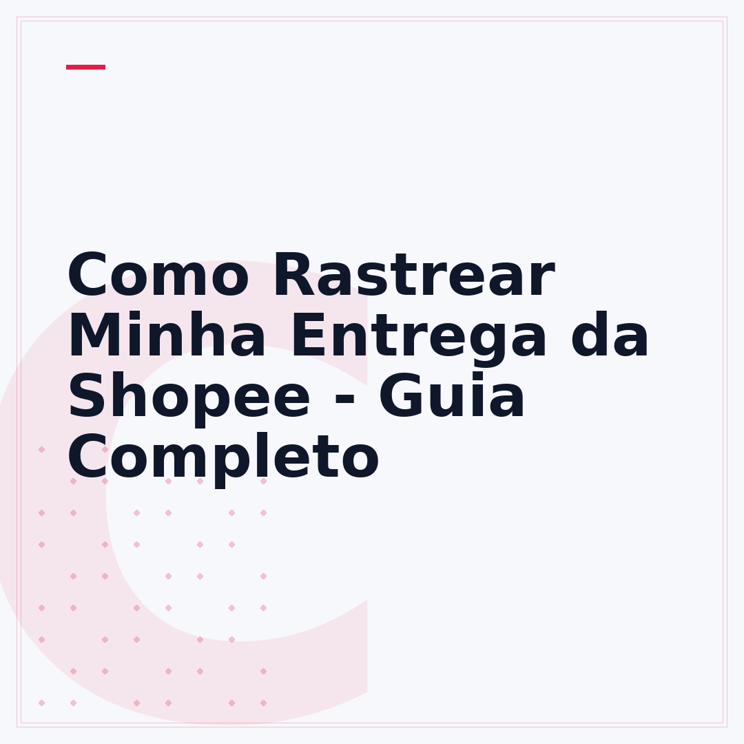 Como Rastrear Minha Entrega da Shopee - Guia Completo