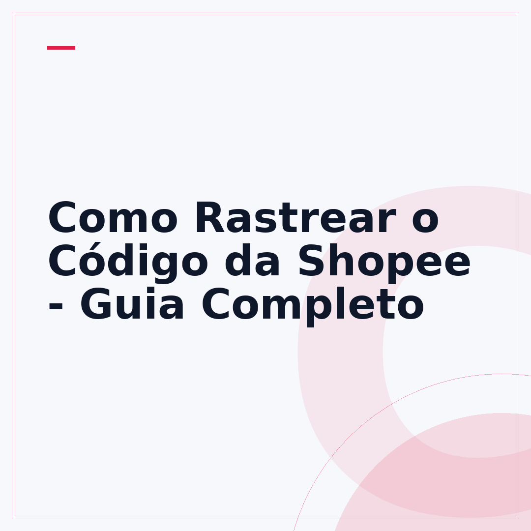 Como Rastrear o Código da Shopee - Guia Completo