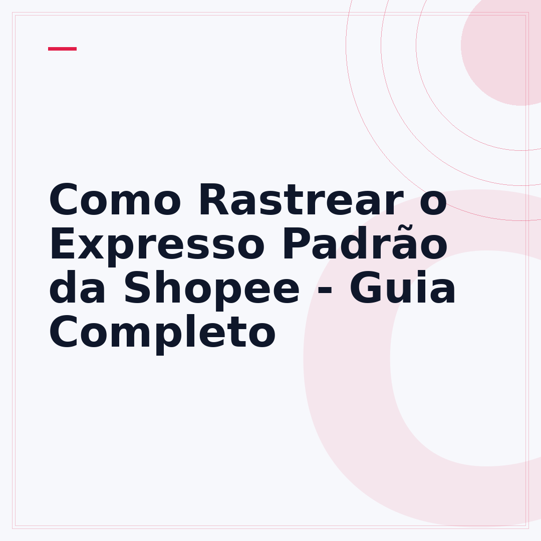 Como Rastrear o Expresso Padrão da Shopee - Guia Completo