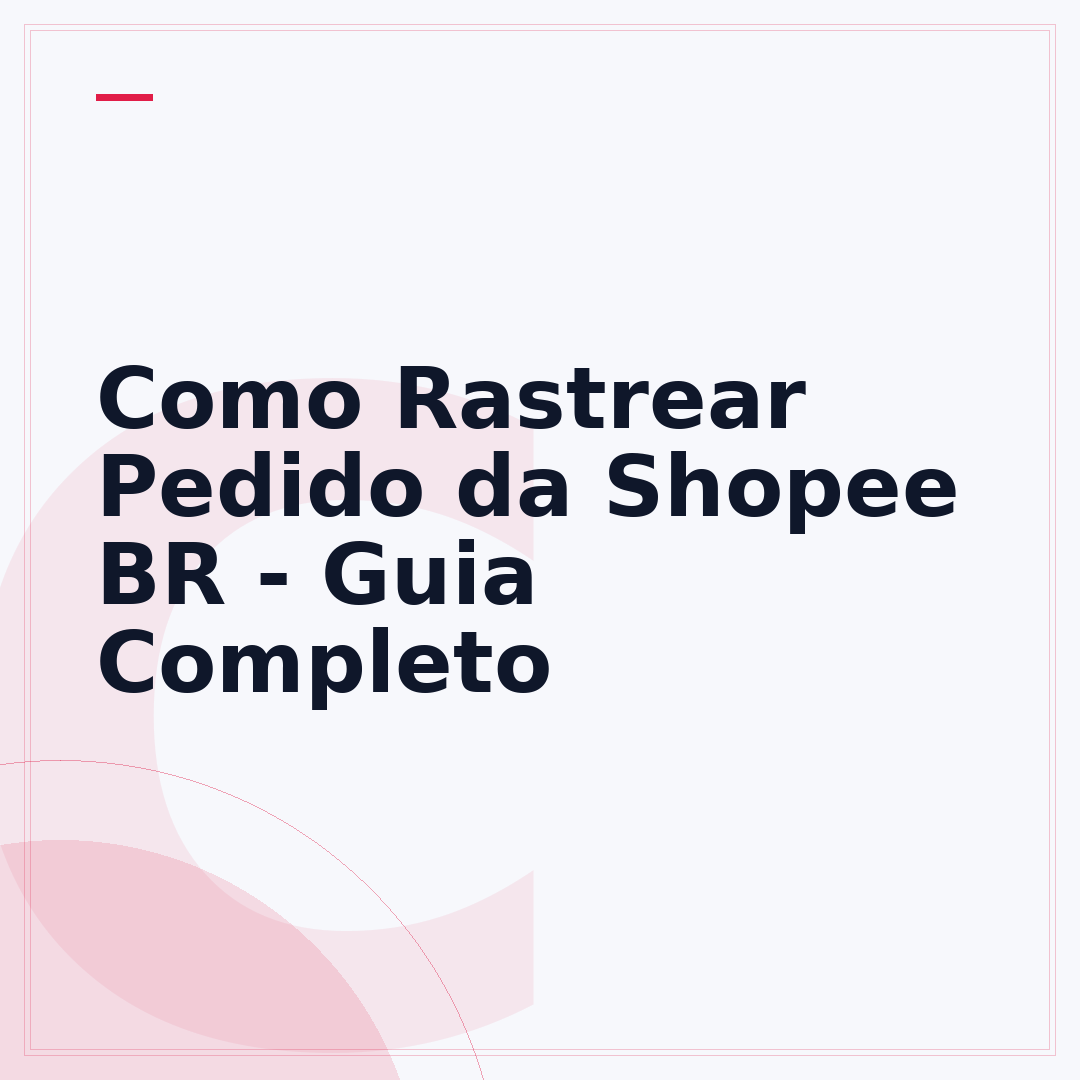 Como Rastrear Pedido da Shopee BR - Guia Completo