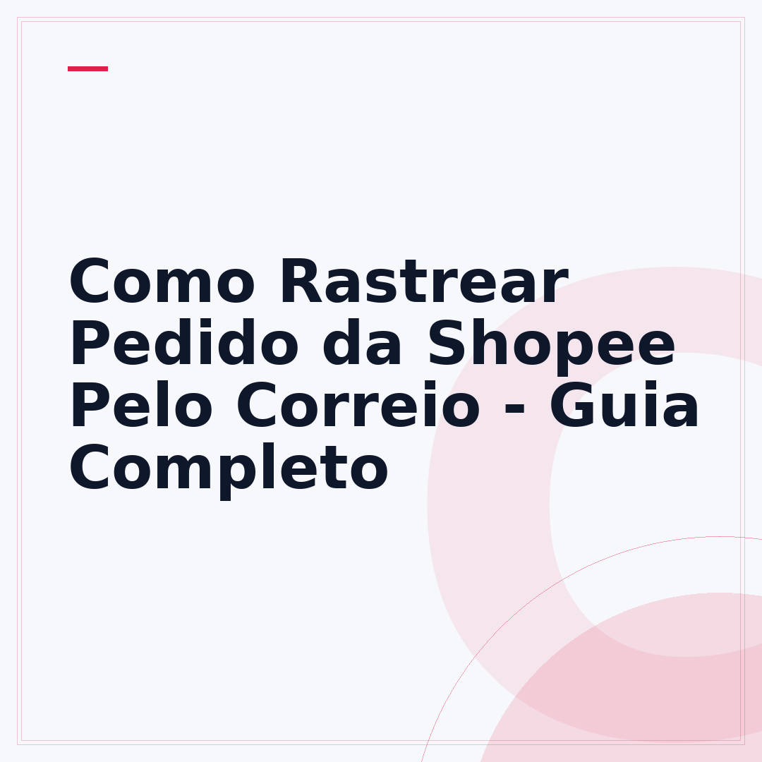 Como Rastrear Pedido da Shopee Pelo Correio - Guia Completo