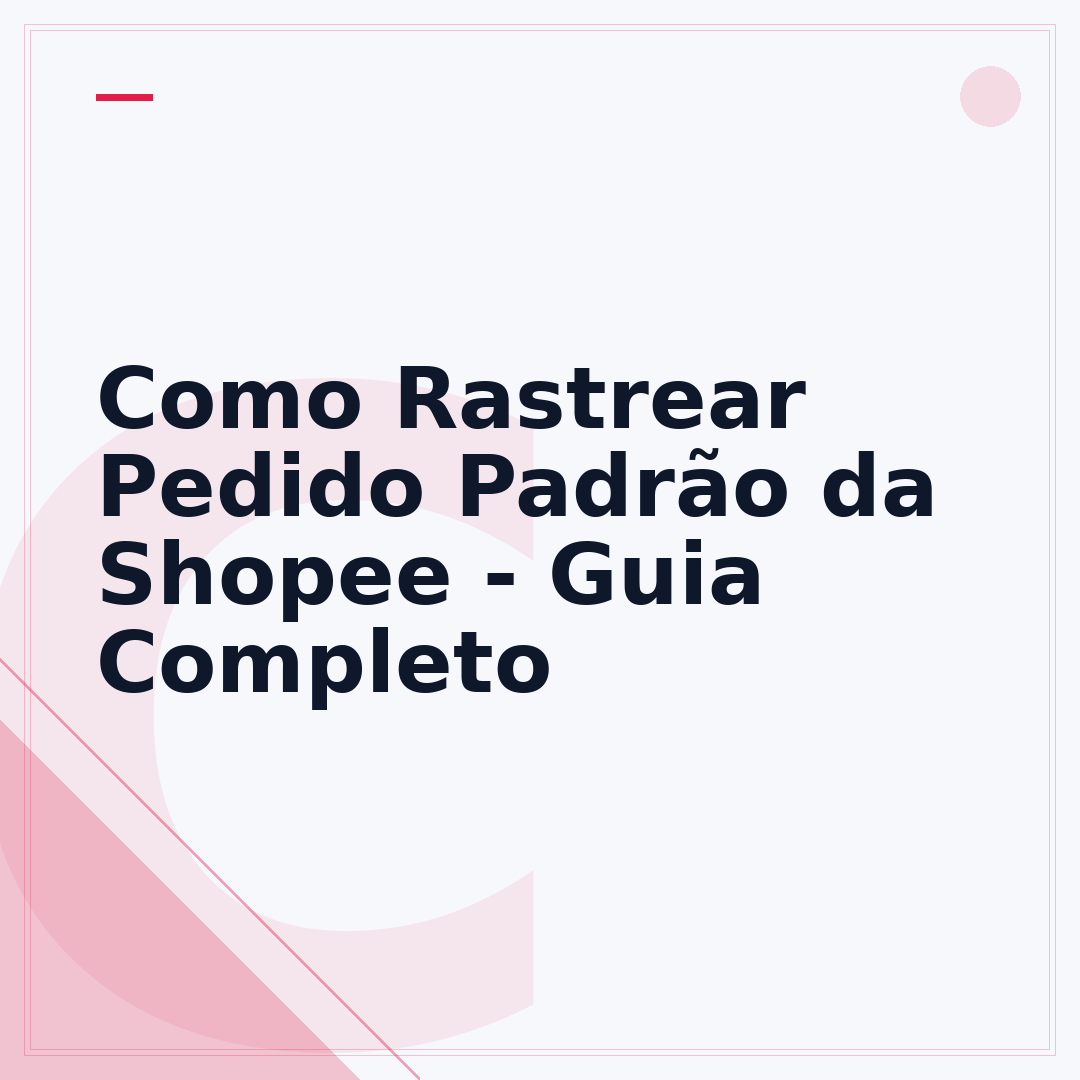 Como Rastrear Pedido Padrão da Shopee - Guia Completo