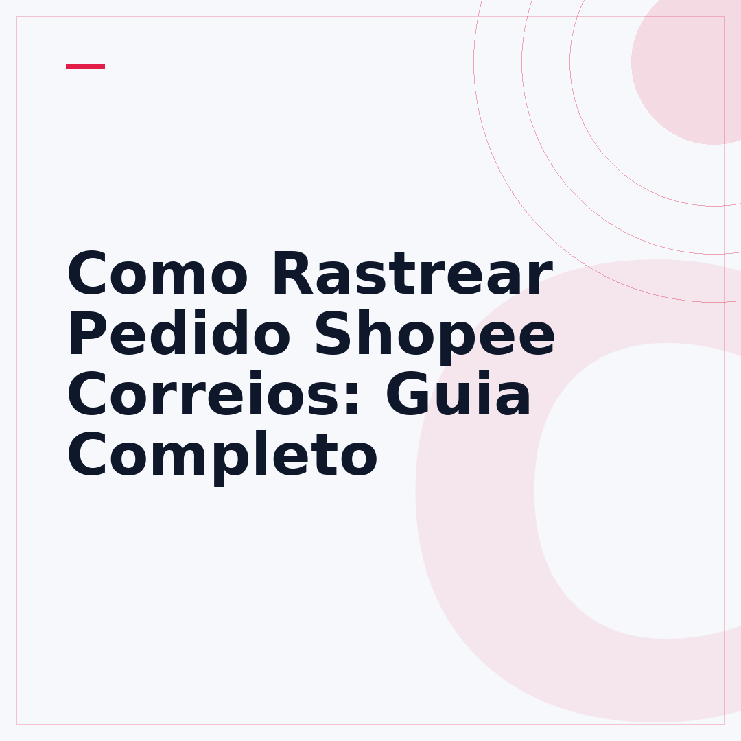 Como Rastrear Pedido Shopee Correios: Guia Completo