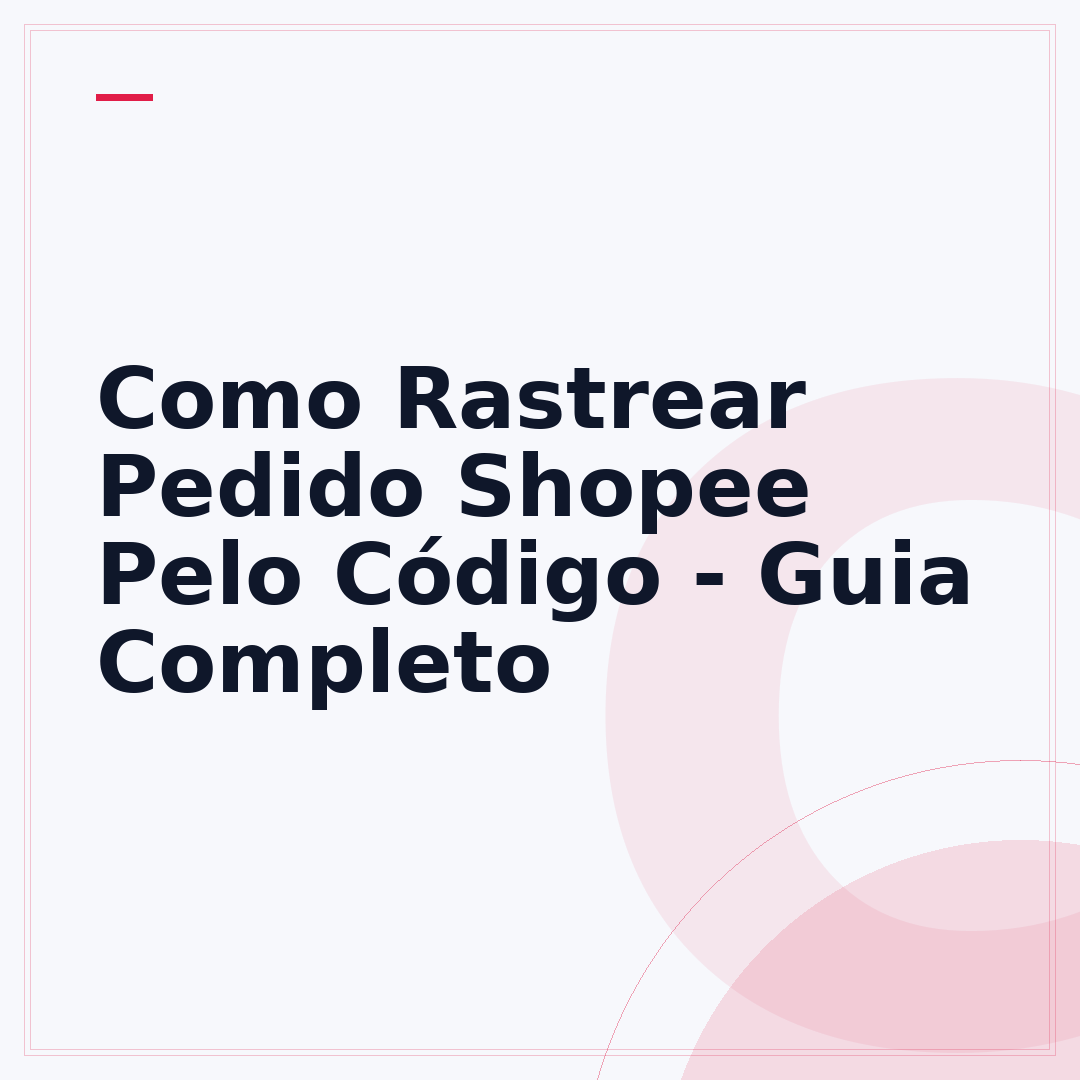 Como Rastrear Pedido Shopee Pelo Código - Guia Completo