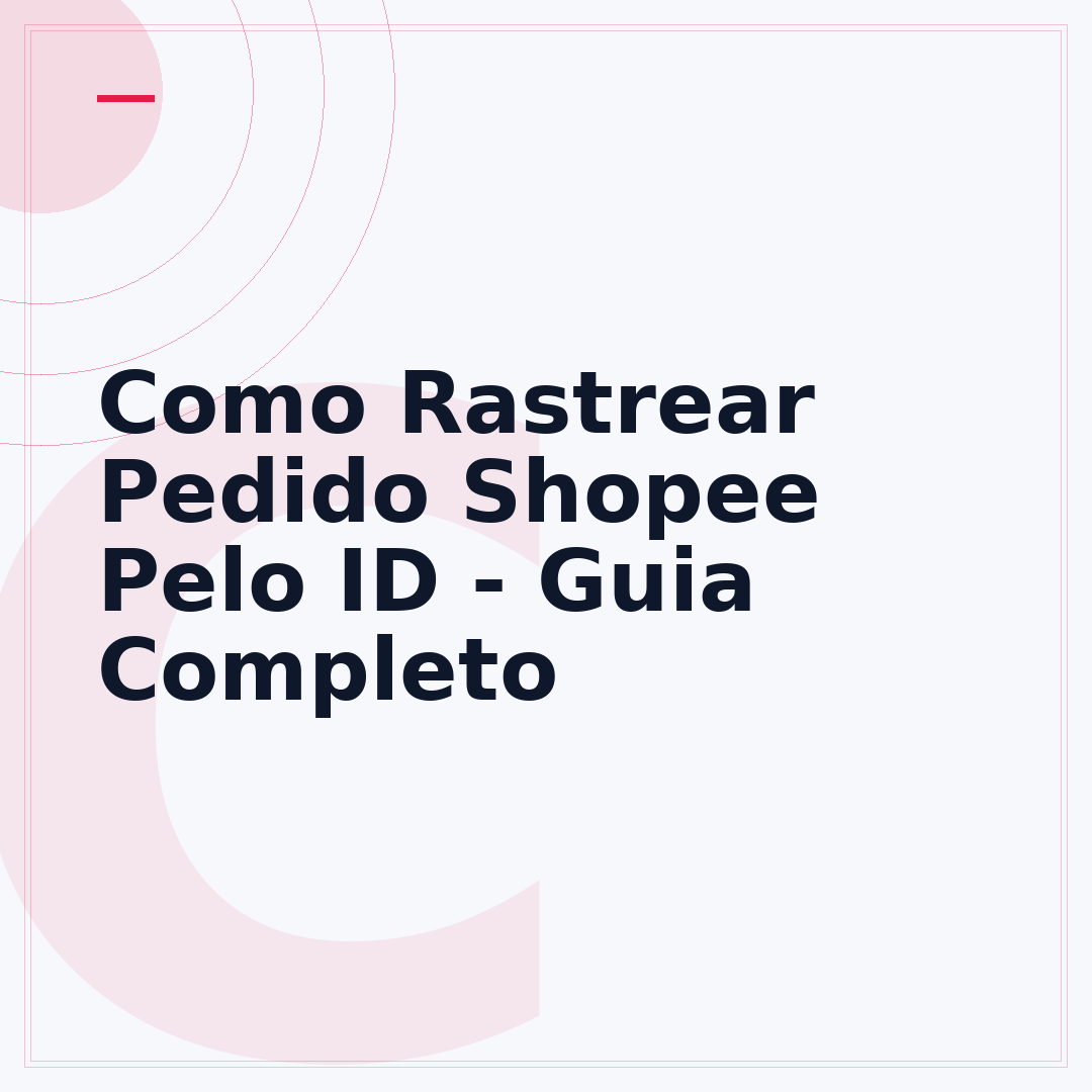 Como Rastrear Pedido Shopee Pelo ID - Guia Completo
