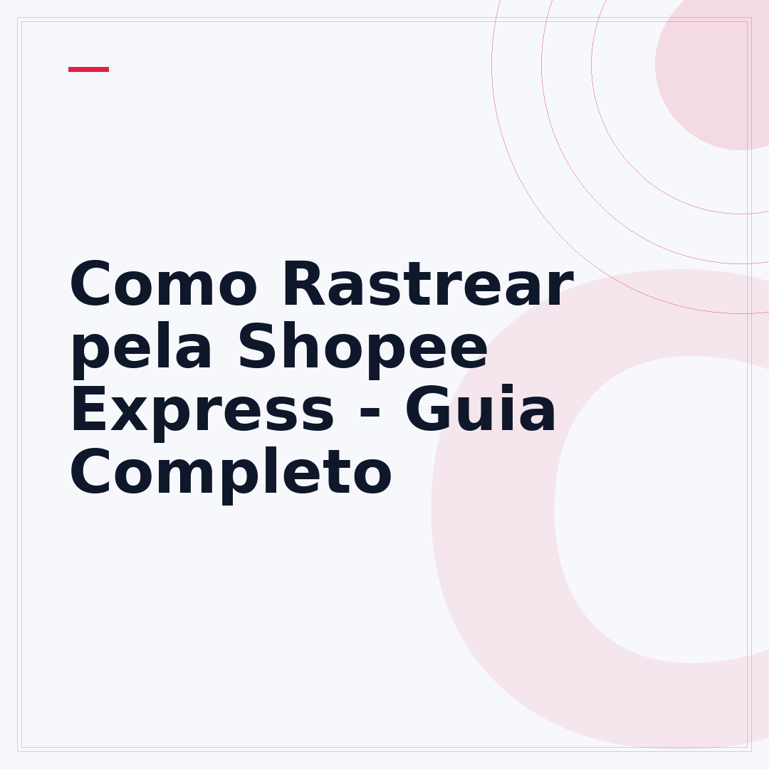 Como Rastrear pela Shopee Express - Guia Completo