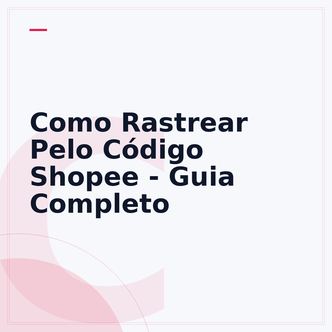 Como Rastrear Pelo Código Shopee - Guia Completo