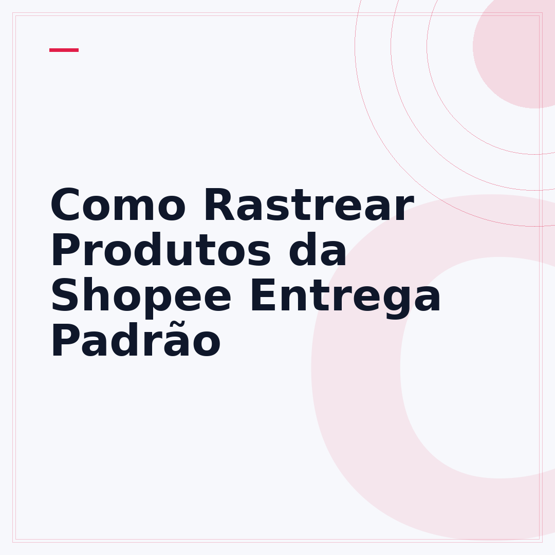Como Rastrear Produtos da Shopee Entrega Padrão