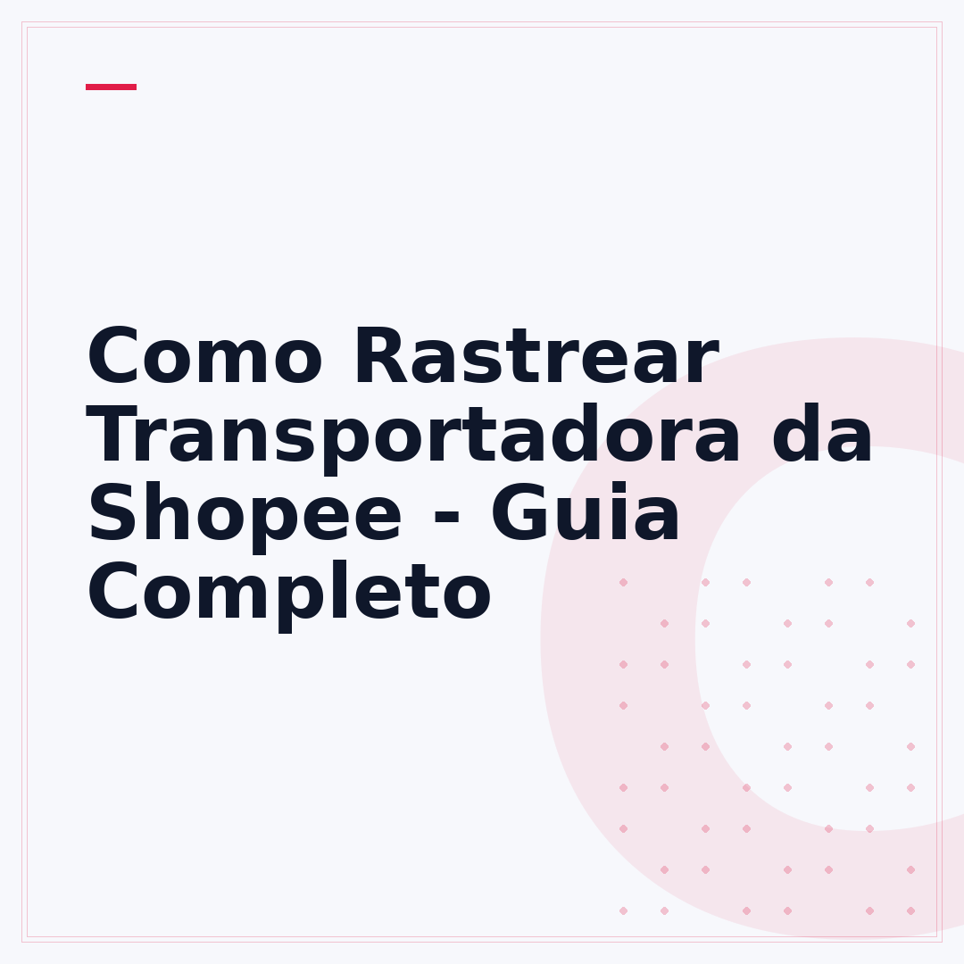 Como Rastrear Transportadora da Shopee - Guia Completo