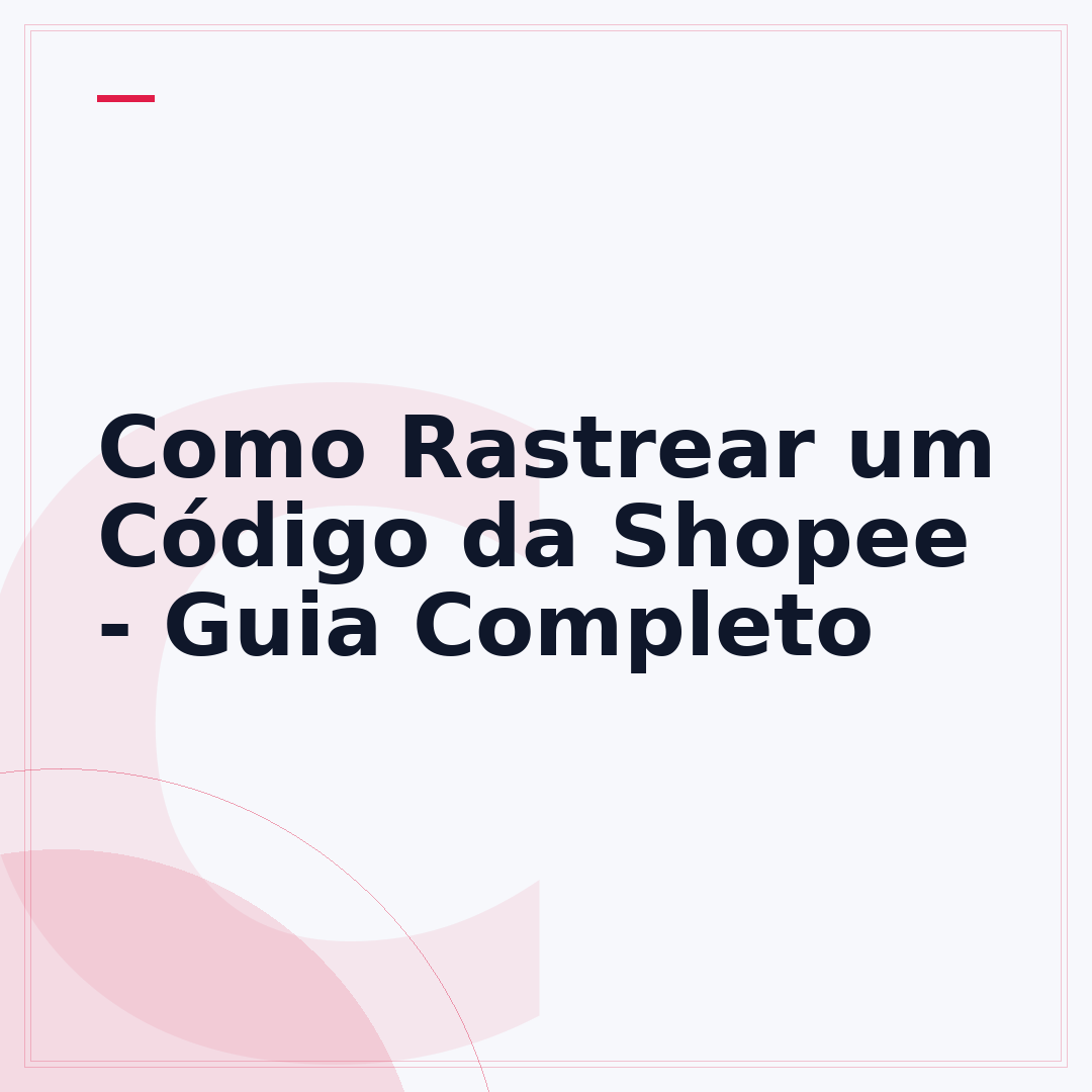 Como Rastrear um Código da Shopee - Guia Completo