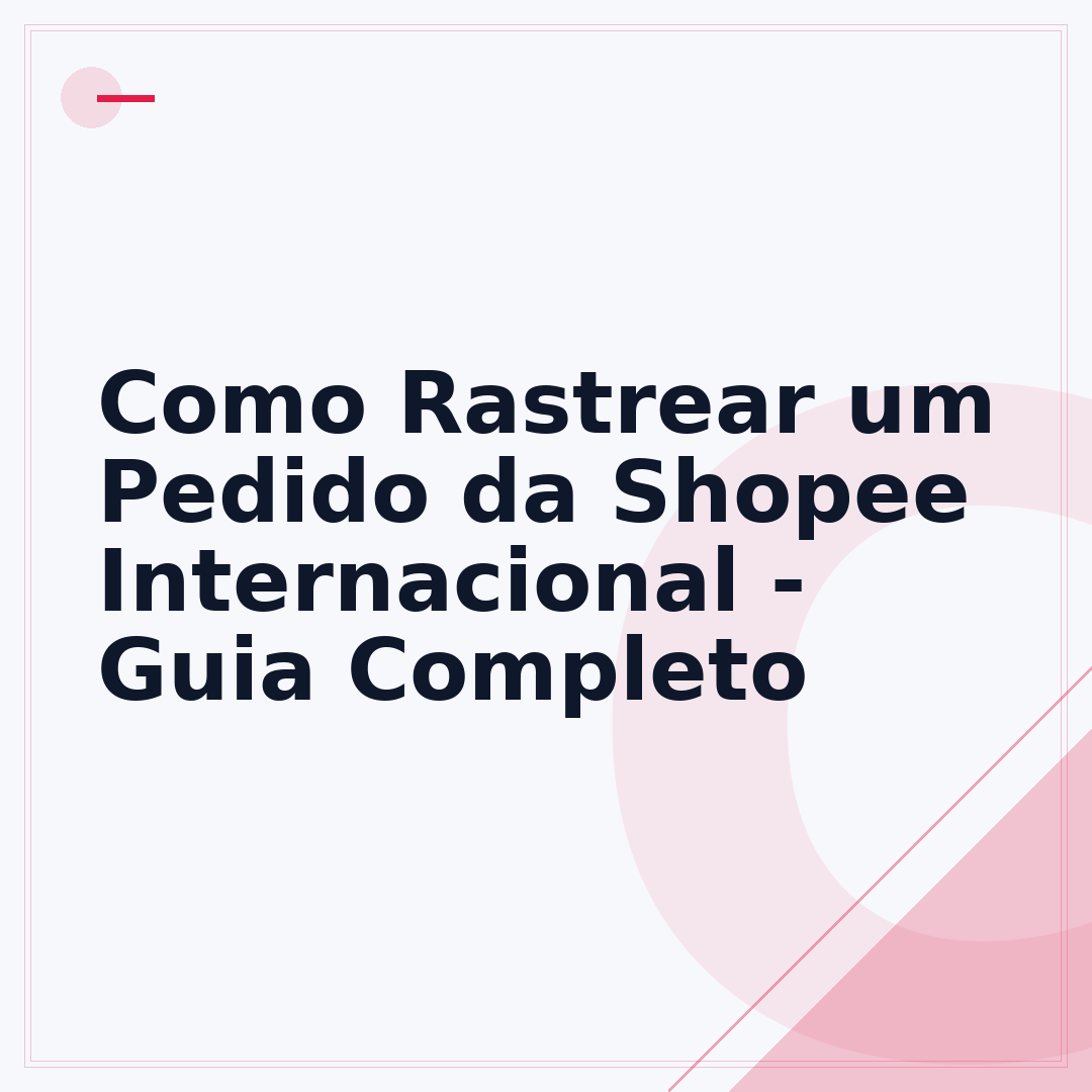 Como Rastrear um Pedido da Shopee Internacional - Guia Completo