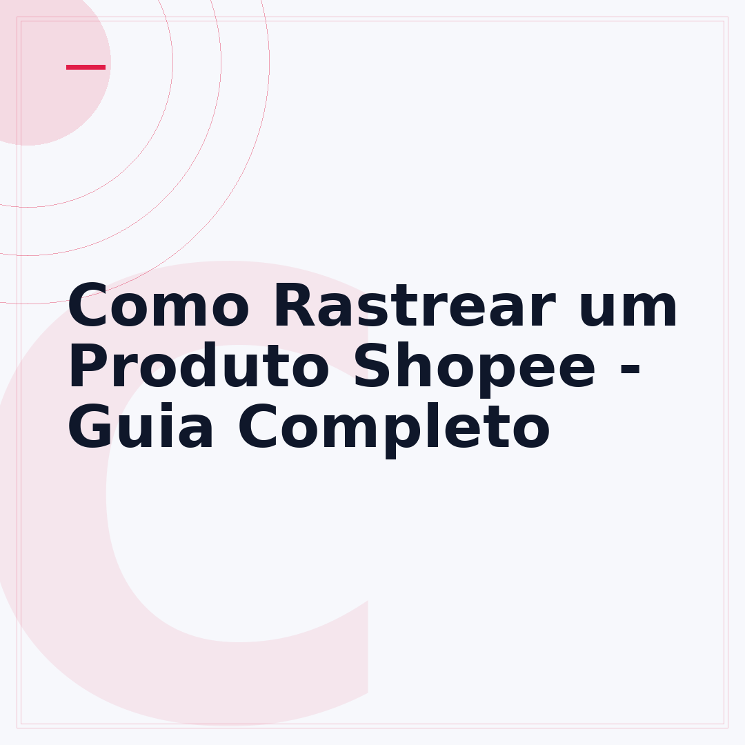 Como Rastrear um Produto Shopee - Guia Completo