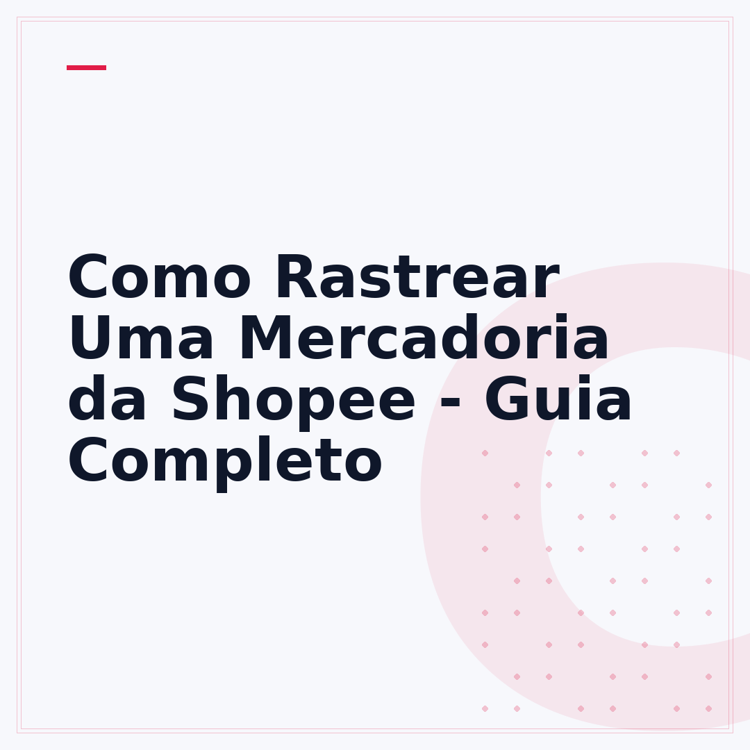 Como Rastrear Uma Mercadoria da Shopee - Guia Completo