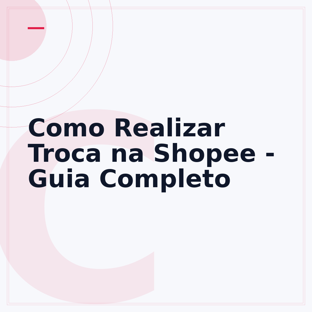 Como Realizar Troca na Shopee - Guia Completo