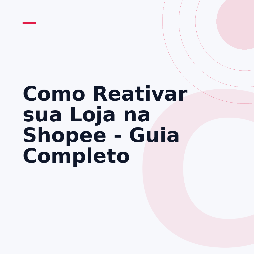 Como Reativar sua Loja na Shopee - Guia Completo