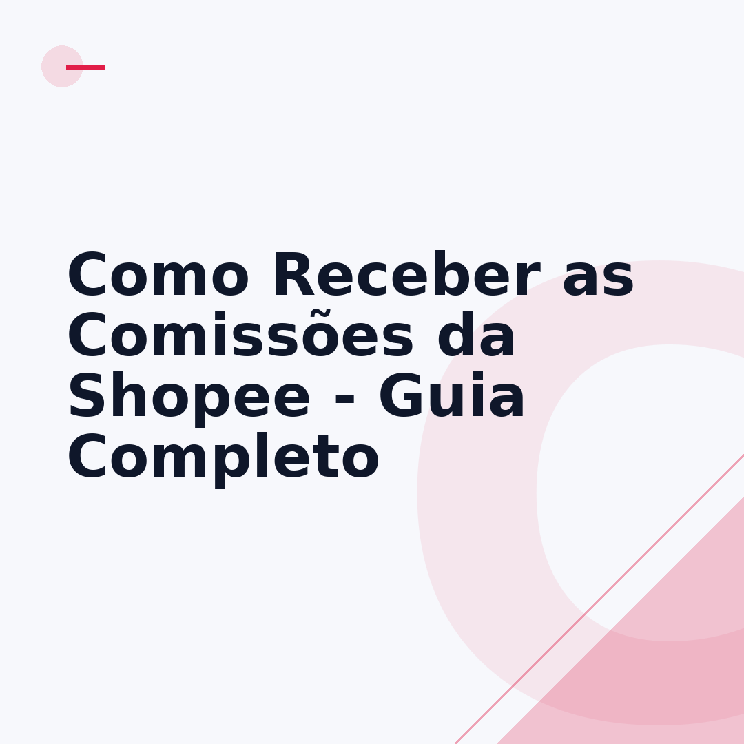 Como Receber as Comissões da Shopee - Guia Completo