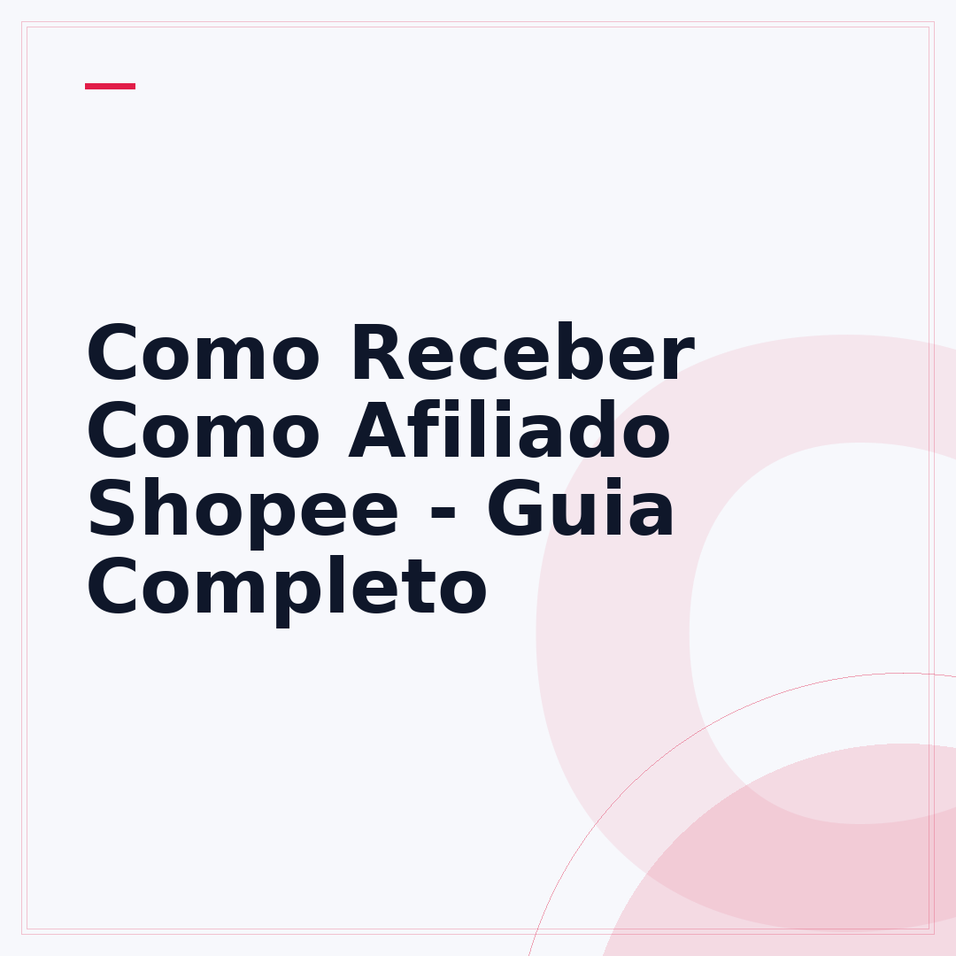 Como Receber Como Afiliado Shopee - Guia Completo