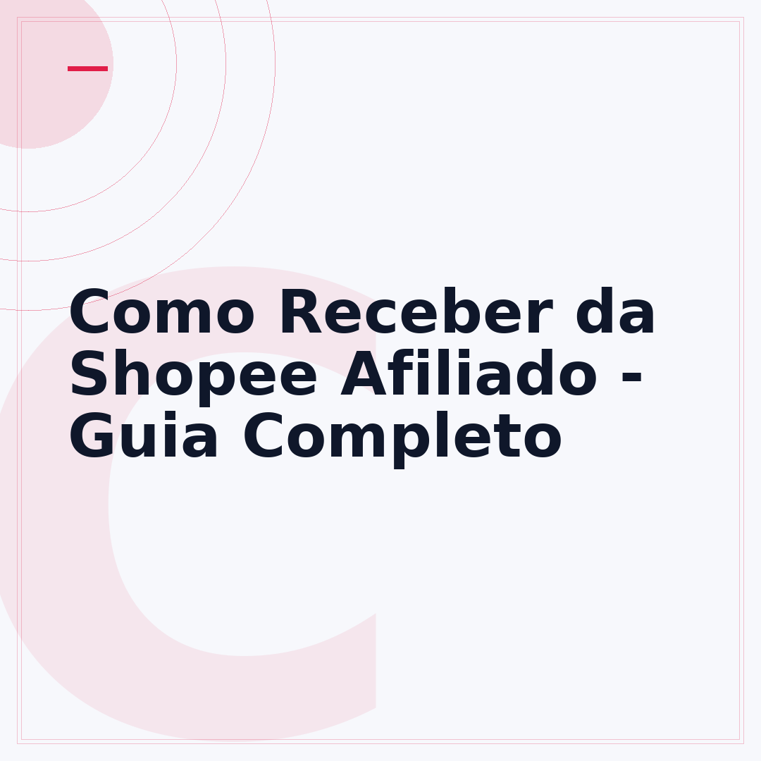 Como Receber da Shopee Afiliado - Guia Completo