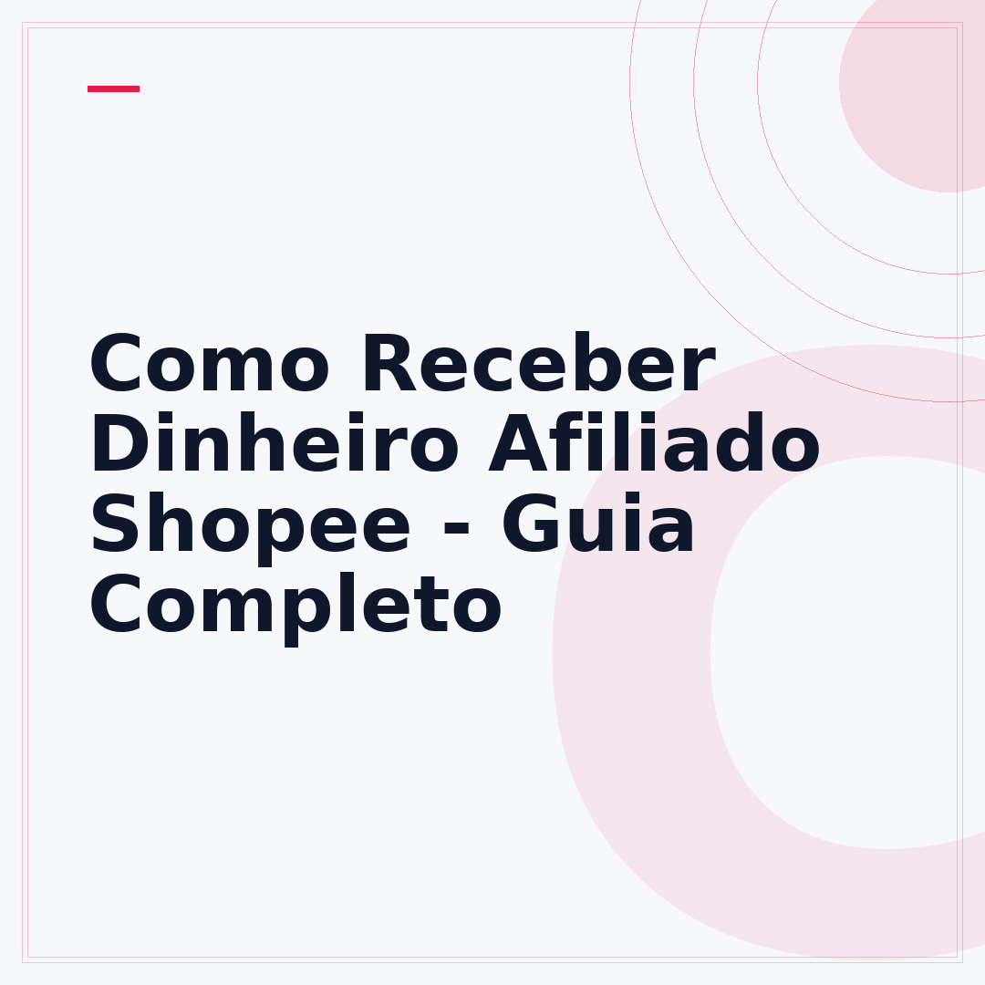 Como Receber Dinheiro Afiliado Shopee - Guia Completo