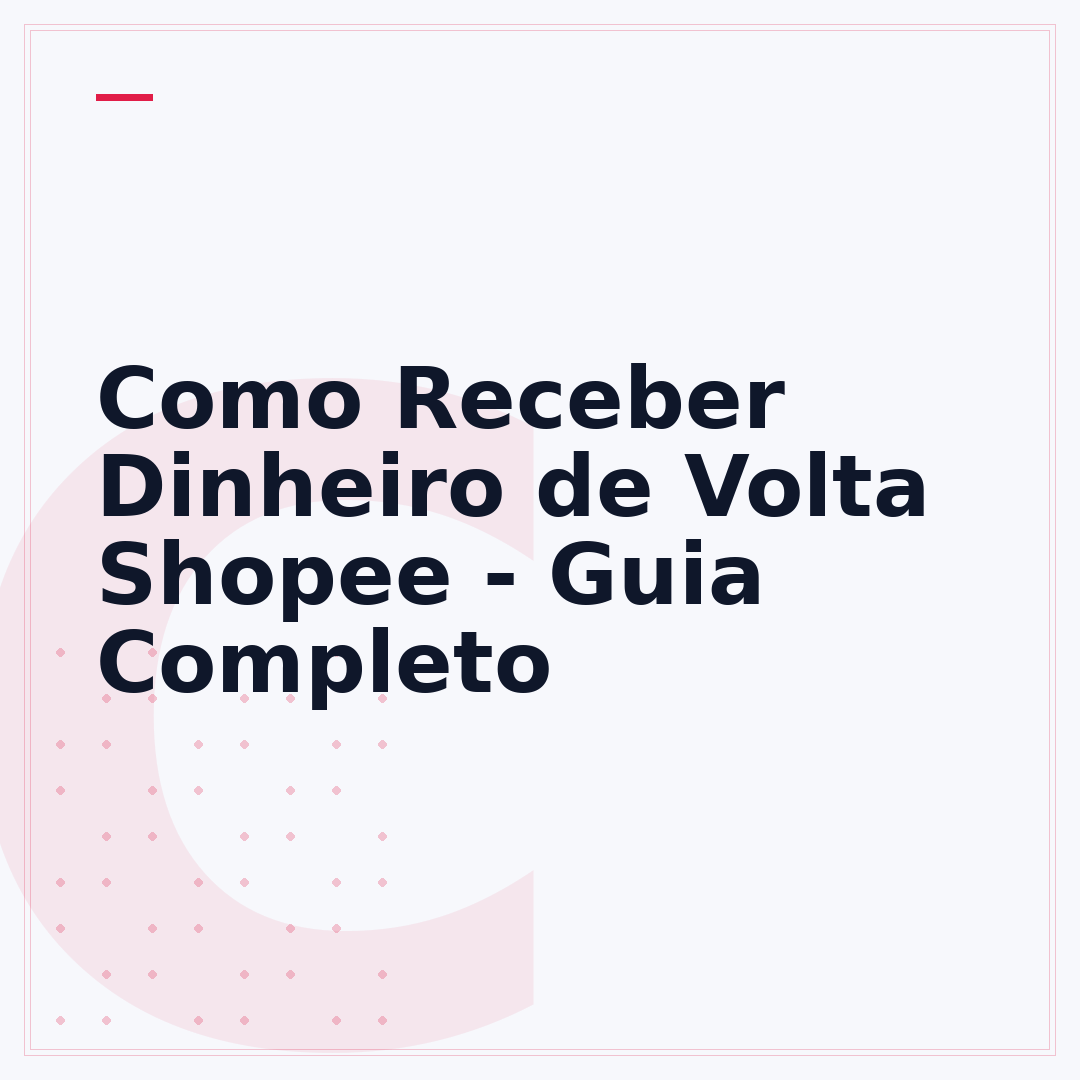Como Receber Dinheiro de Volta Shopee - Guia Completo