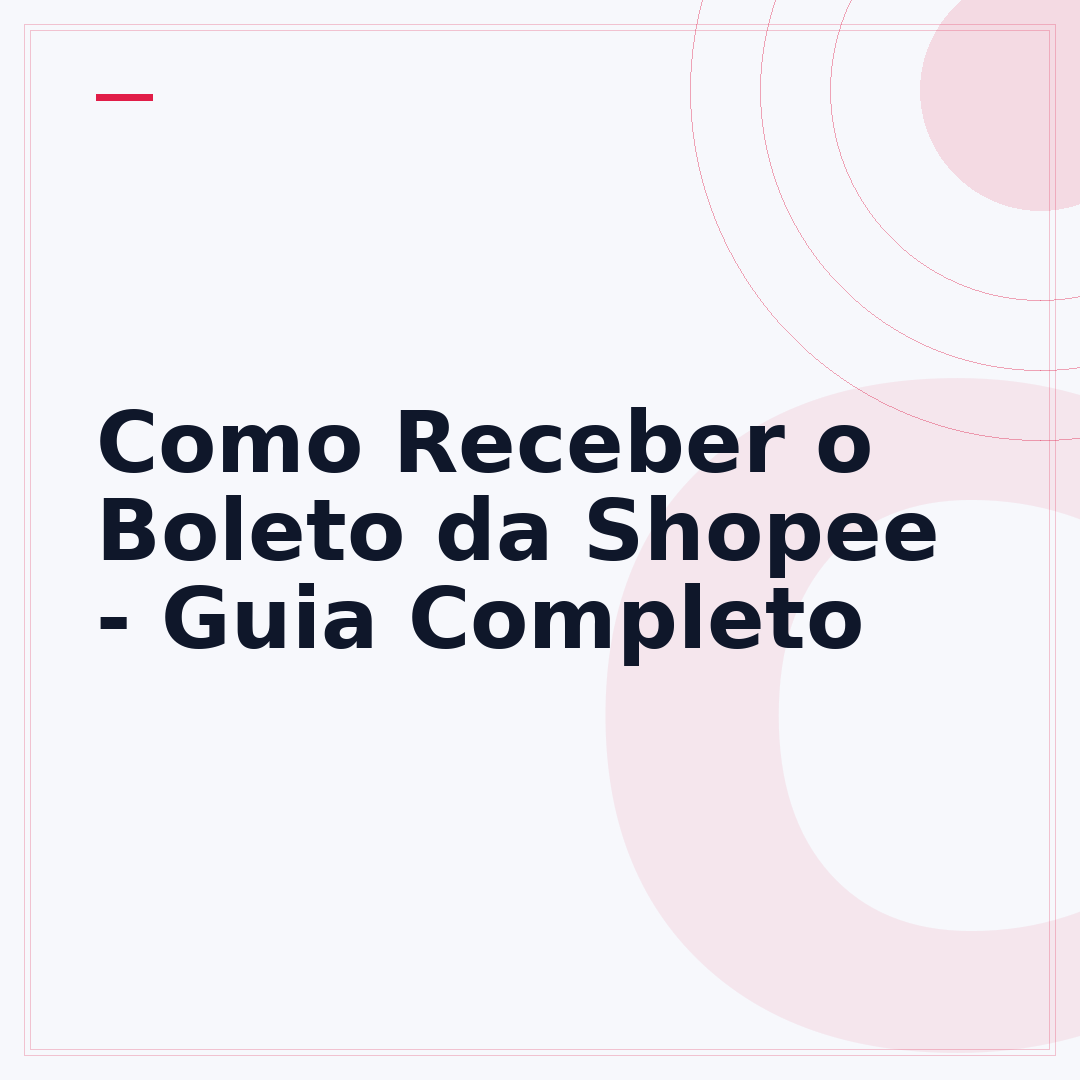Como Receber o Boleto da Shopee - Guia Completo