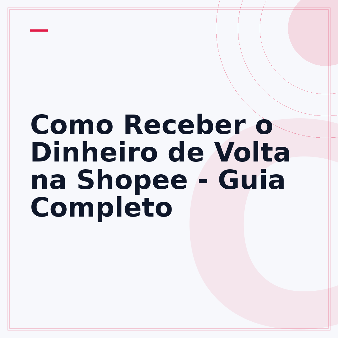 Como Receber o Dinheiro de Volta na Shopee - Guia Completo