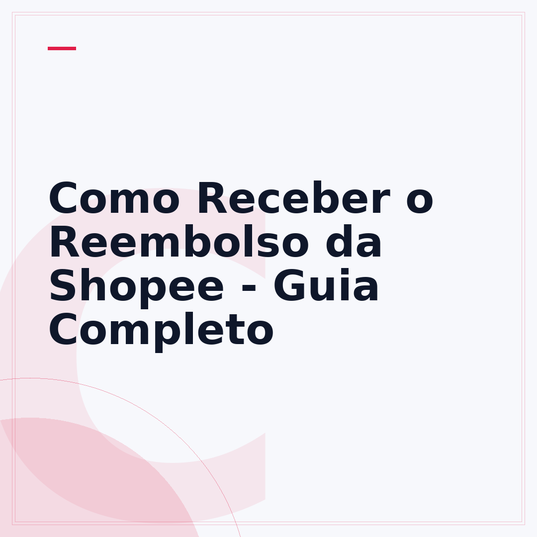 Como Receber o Reembolso da Shopee - Guia Completo