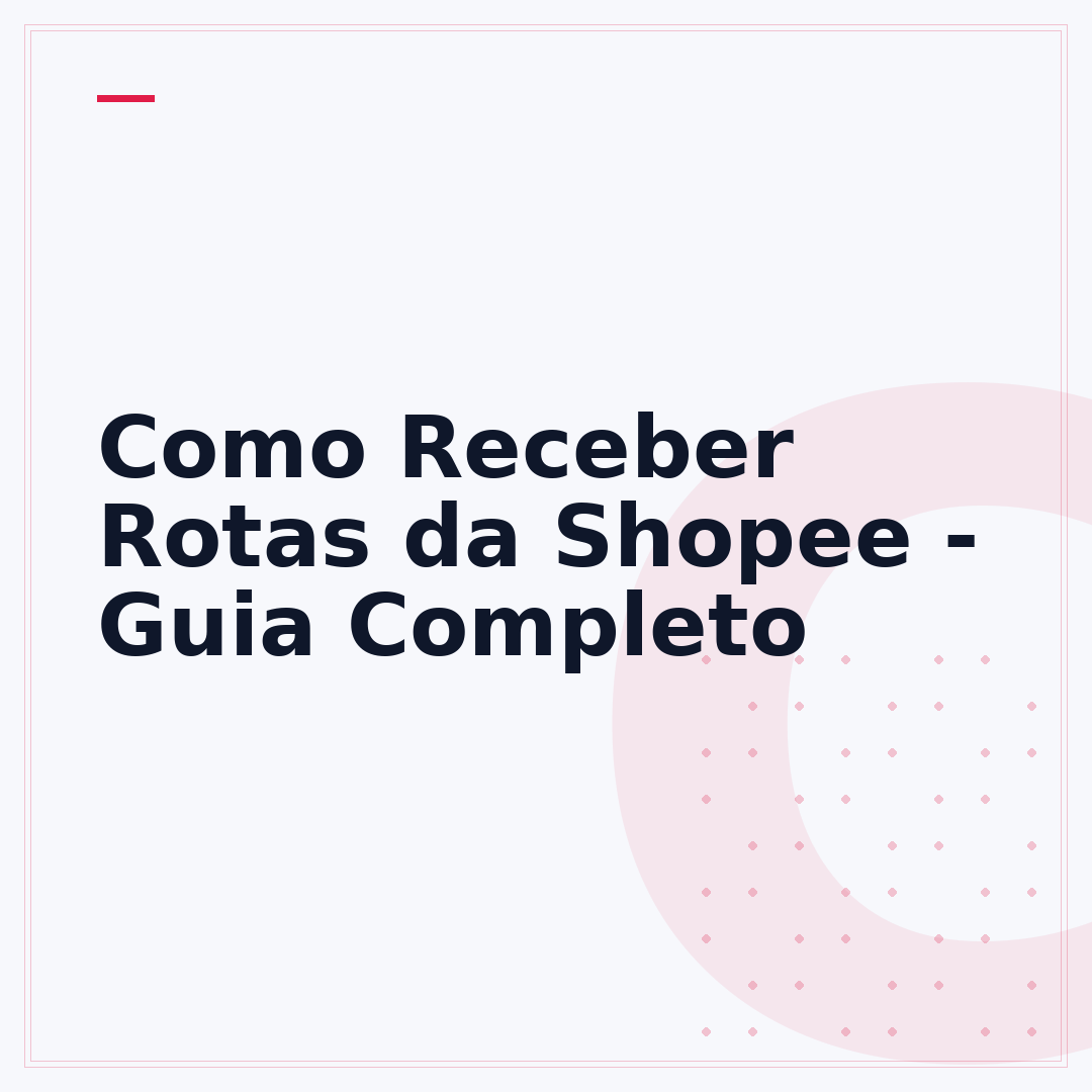 Como Receber Rotas da Shopee - Guia Completo