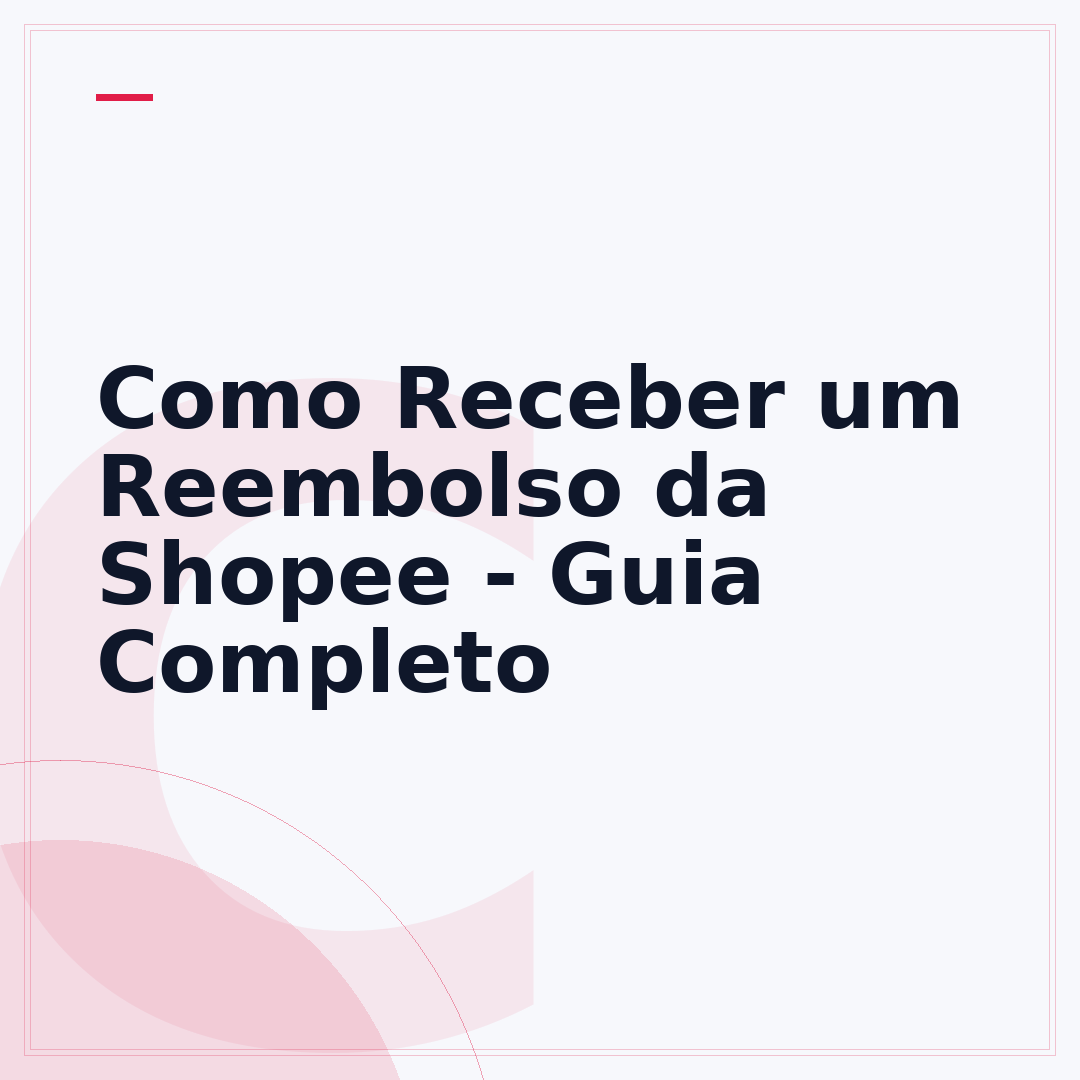Como Receber um Reembolso da Shopee - Guia Completo
