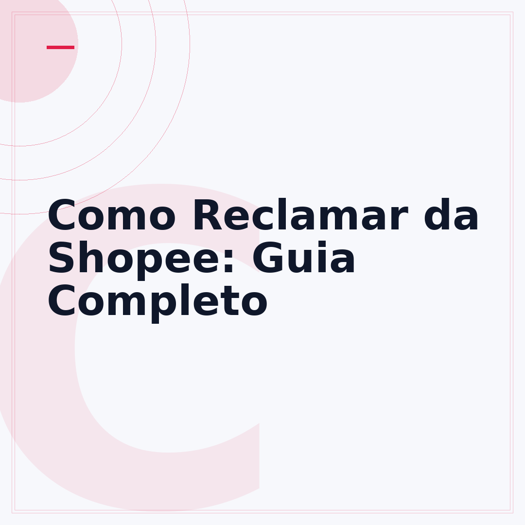 Como Reclamar da Shopee: Guia Completo