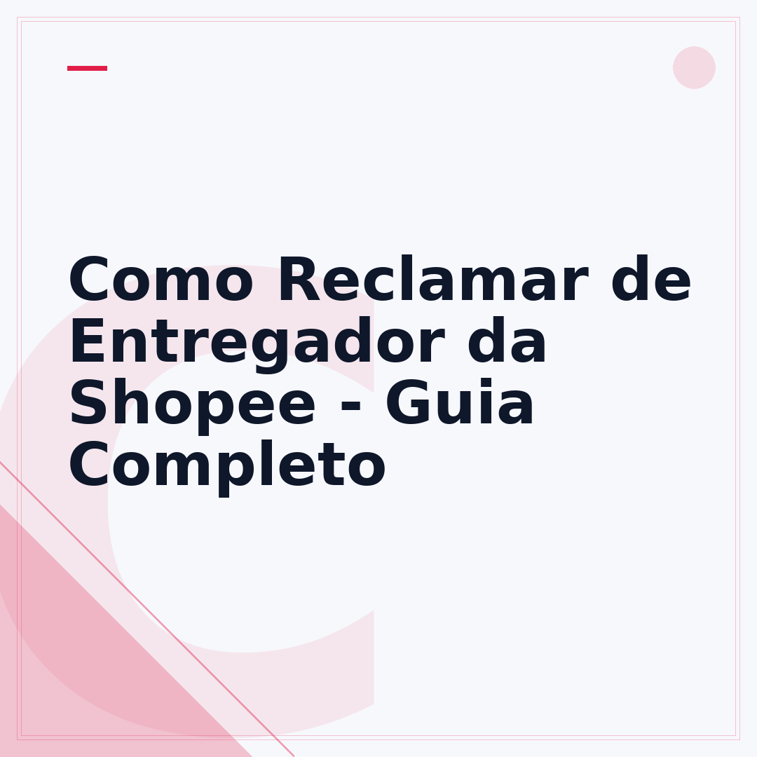 Como Reclamar de Entregador da Shopee - Guia Completo