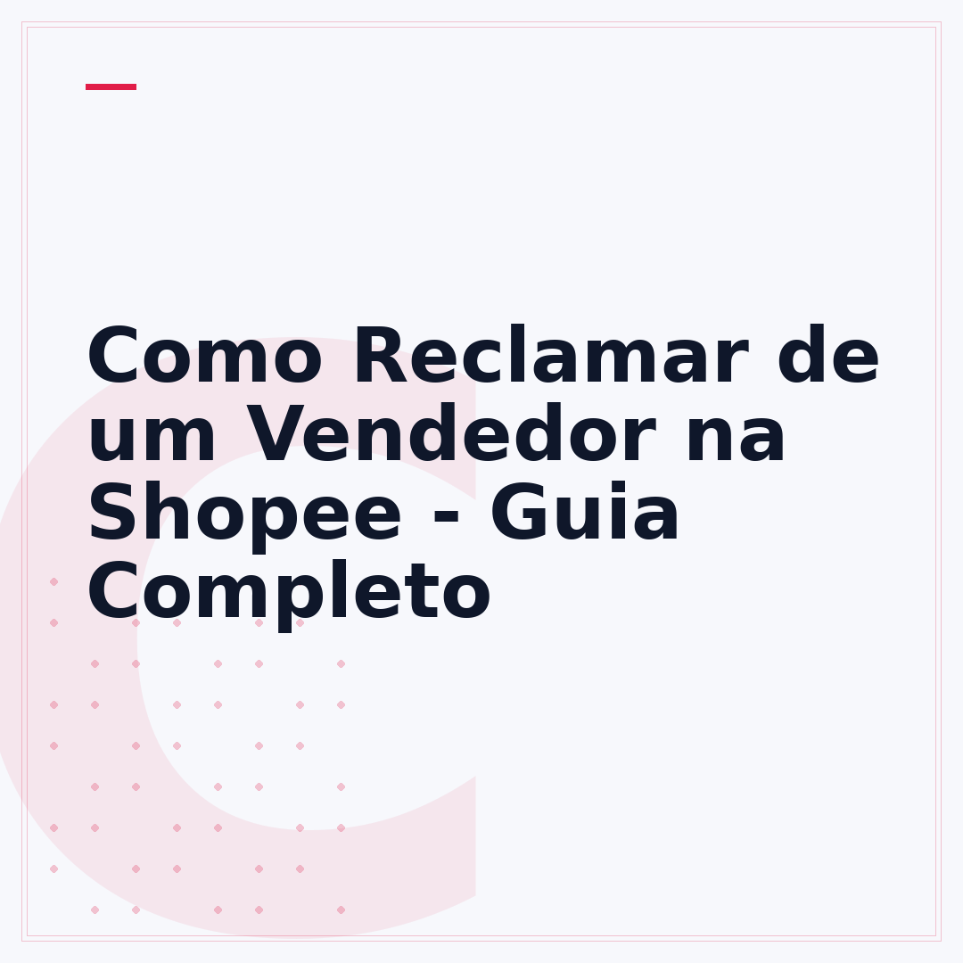 Como Reclamar de um Vendedor na Shopee - Guia Completo