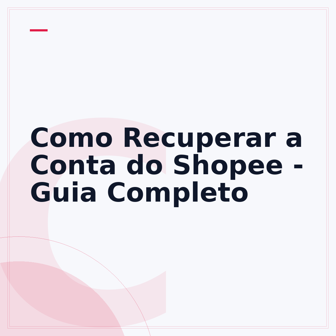 Como Recuperar a Conta do Shopee - Guia Completo