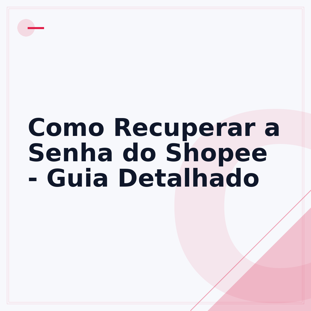 Como Recuperar a Senha do Shopee - Guia Detalhado