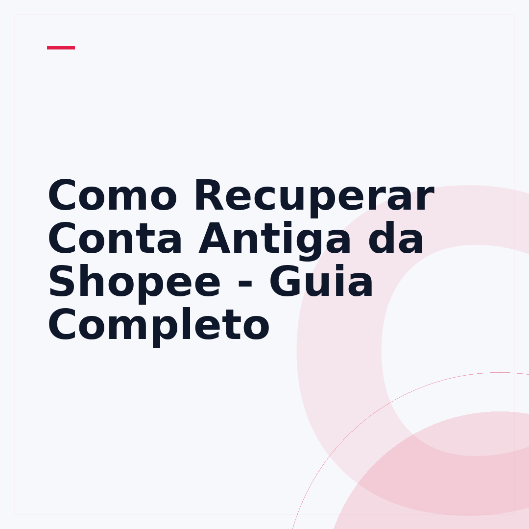 Como Recuperar Conta Antiga da Shopee - Guia Completo